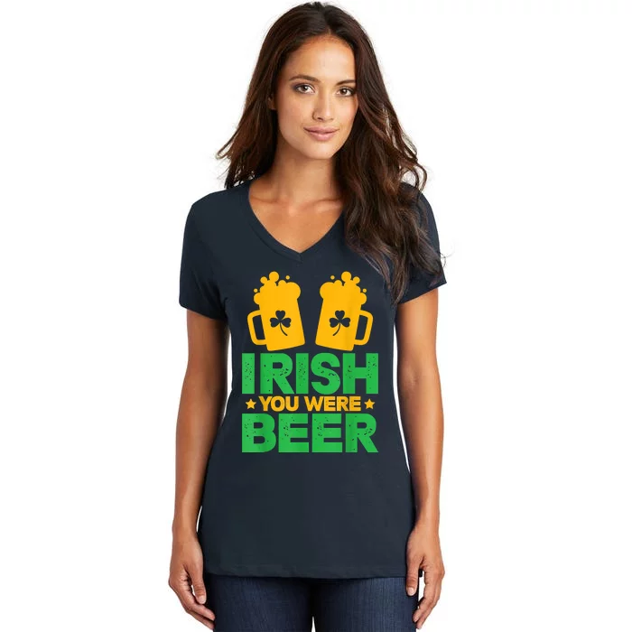 Irish You Were Beer St Patricks Day Shamrock's Irish Day Women's V-Neck T-Shirt