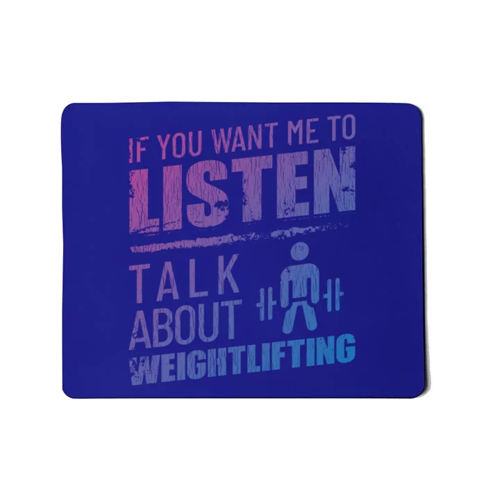 If You Want Me To Listen Talk About Weightlifting Funny Gift Mousepad