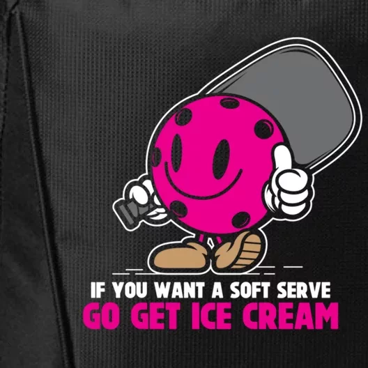 If You Want Soft Serve Go Get Ice Cream Funny Pickleball Gift City Backpack