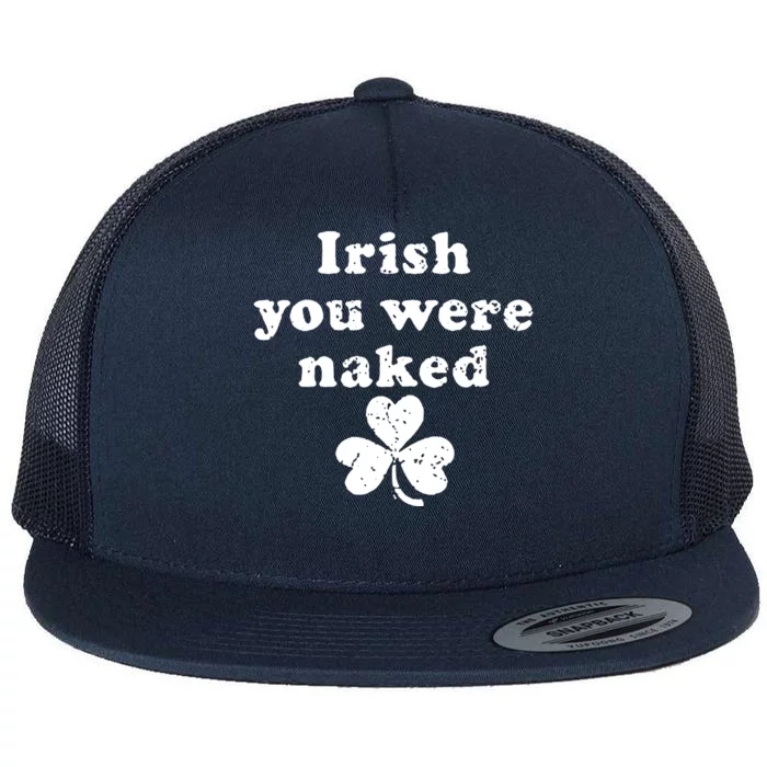 Irish You Were Naked St Patrick's Day Flat Bill Trucker Hat