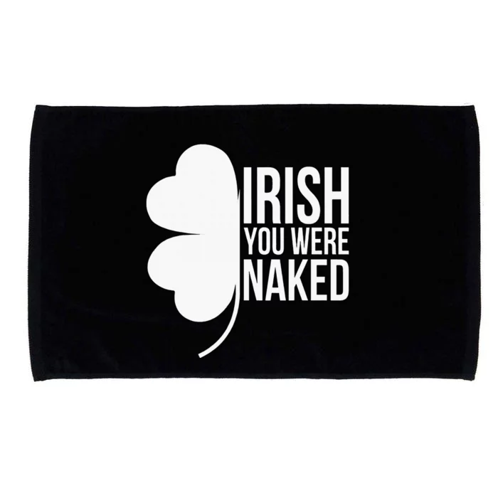 Irish You were Naked Green Lucky Shamrock St Patrick's Day Microfiber Hand Towel