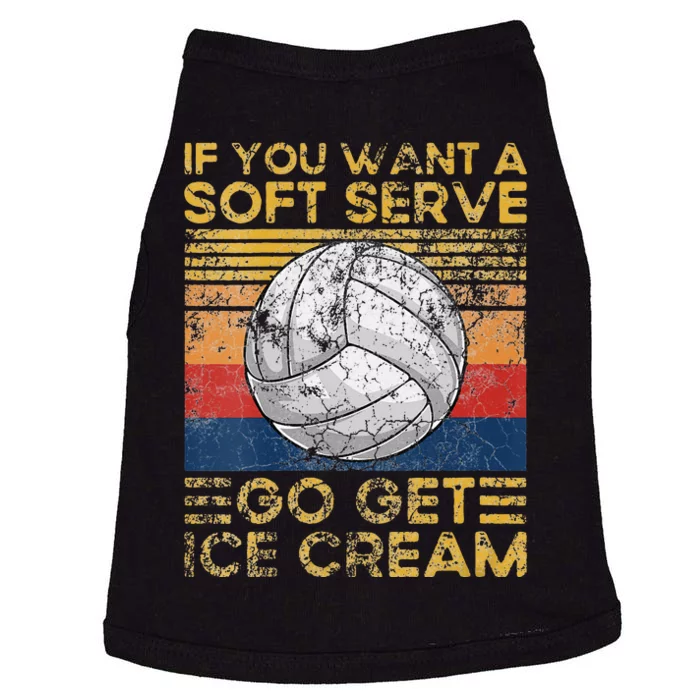 If You Want A Soft Serve Go Get Ice Cream Volleyball Doggie Tank