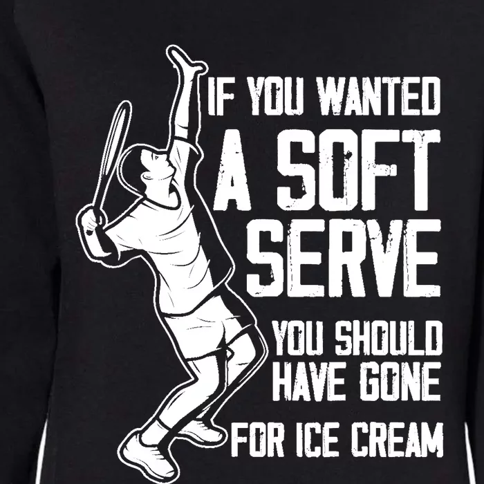 If You Wanted A Soft Serve Tennis Funny Tennis Player Womens California Wash Sweatshirt