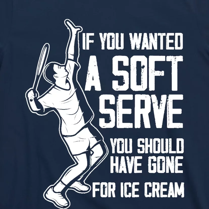 If You Wanted A Soft Serve Tennis Funny Tennis Player T-Shirt