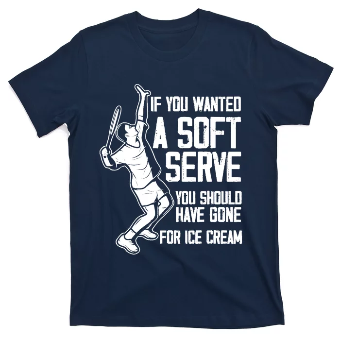 If You Wanted A Soft Serve Tennis Funny Tennis Player T-Shirt