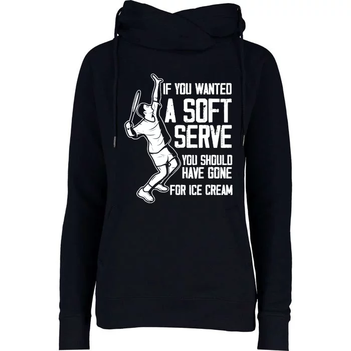 If You Wanted A Soft Serve Tennis Funny Tennis Player Womens Funnel Neck Pullover Hood