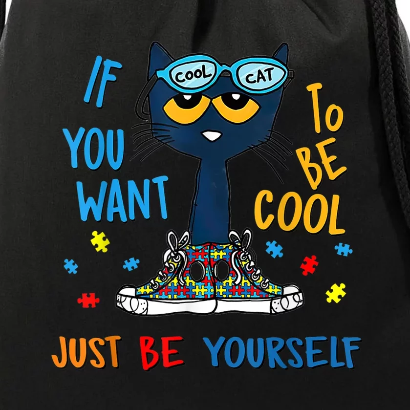 If You Want To Be Cool Just Be Yourself Cat Autism Warrior Drawstring Bag