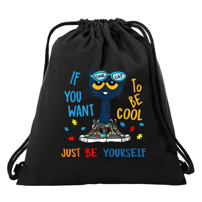 If You Want To Be Cool Just Be Yourself Cat Autism Warrior Drawstring Bag