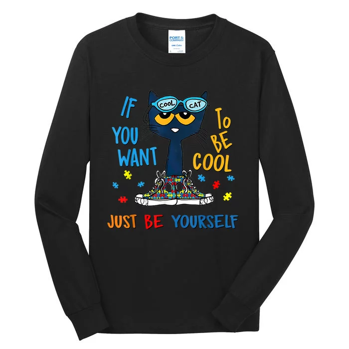 If You Want To Be Cool Just Be Yourself Cat Autism Warrior Tall Long Sleeve T-Shirt