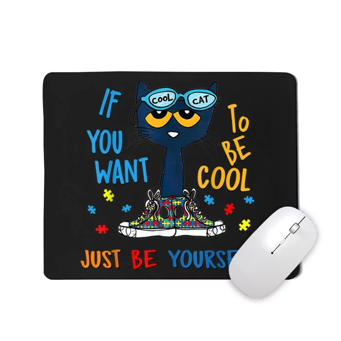 If You Want To Be Cool Just Be Yourself Cat Autism Warrior Mousepad