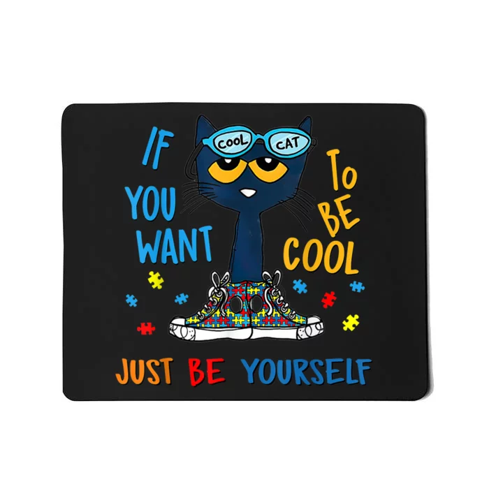 If You Want To Be Cool Just Be Yourself Cat Autism Warrior Mousepad