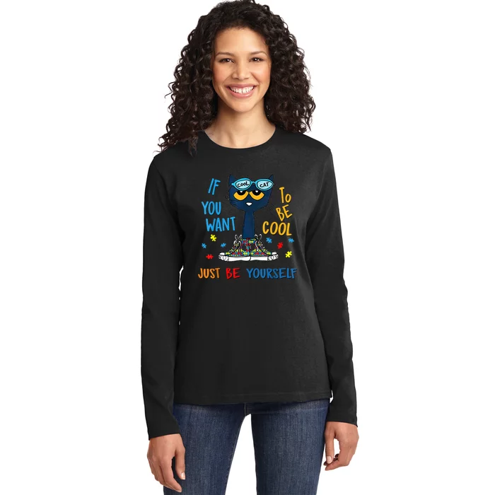 If You Want To Be Cool Just Be Yourself Cat Autism Warrior Ladies Long Sleeve Shirt