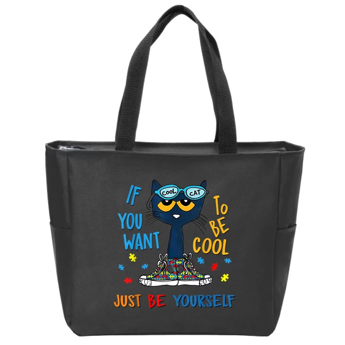 If You Want To Be Cool Just Be Yourself Cat Autism Warrior Zip Tote Bag