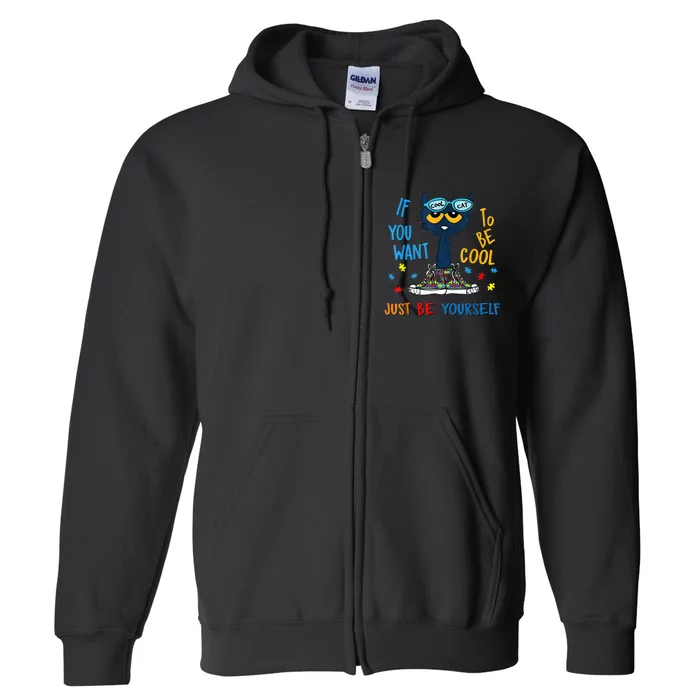 If You Want To Be Cool Just Be Yourself Cat Autism Warrior Full Zip Hoodie