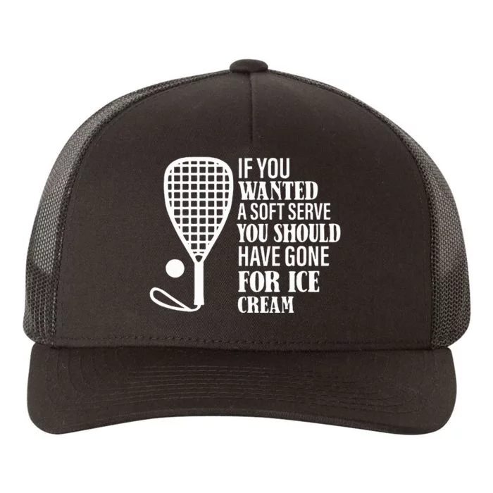 If You Wanted A Soft Serve Funny Racquetball Yupoong Adult 5-Panel Trucker Hat