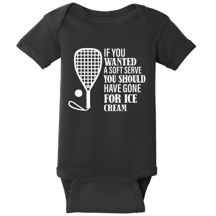 If You Wanted A Soft Serve Funny Racquetball Baby Bodysuit