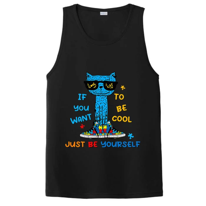 If You Want To Be Cool Just Be Yourself Cat Autism Performance Tank