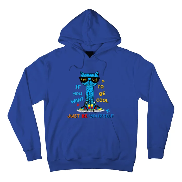 If You Want To Be Cool Just Be Yourself Cat Autism Hoodie