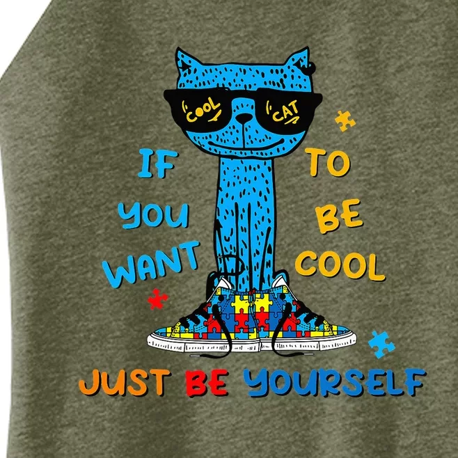 If You Want To Be Cool Just Be Yourself Cat Autism Women’s Perfect Tri Rocker Tank