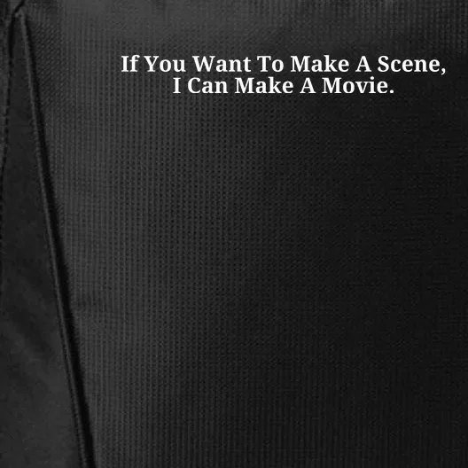 If You Want To Make A Scene I Can Make A Movie City Backpack