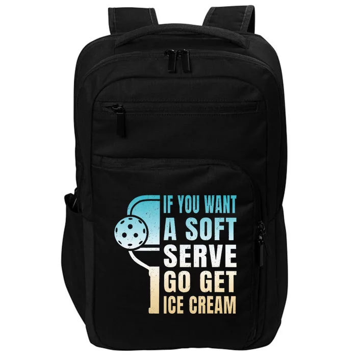 If You Want Soft Serve Go Get Ice Cream Pickleball Impact Tech Backpack