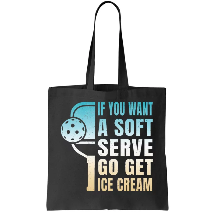 If You Want Soft Serve Go Get Ice Cream Pickleball Tote Bag