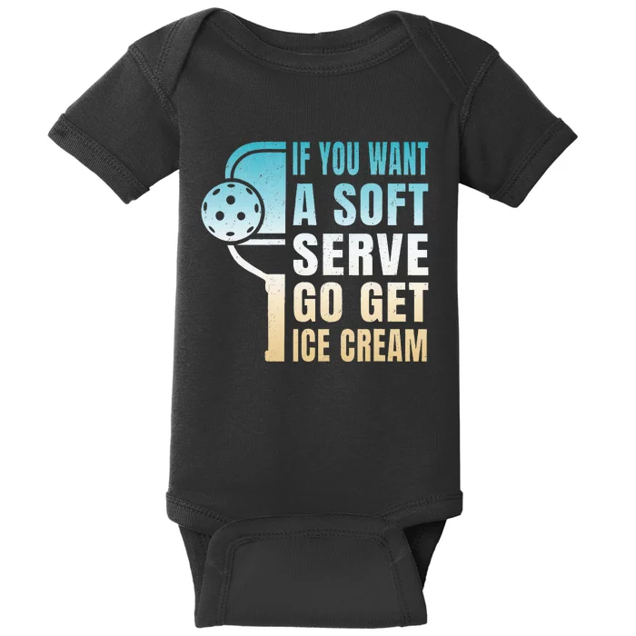 If You Want Soft Serve Go Get Ice Cream Pickleball Baby Bodysuit