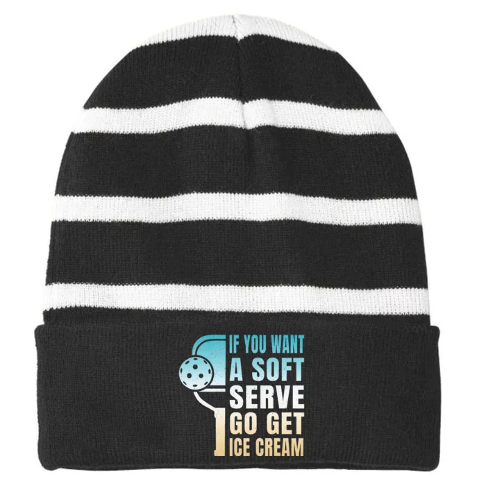 If You Want Soft Serve Go Get Ice Cream Pickleball Striped Beanie with Solid Band