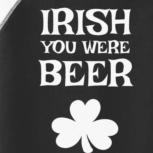 Irish You Were Beer Funny St. Saint Patrick's Day Toddler Fine Jersey T-Shirt