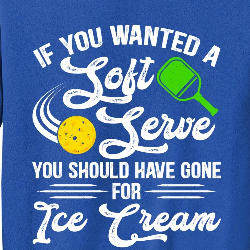 If You Wanted A Soft Serve Funny Pickleball Player Gift Sweatshirt