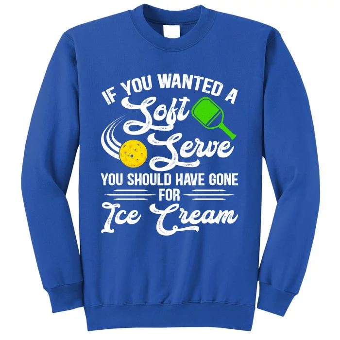 If You Wanted A Soft Serve Funny Pickleball Player Gift Sweatshirt