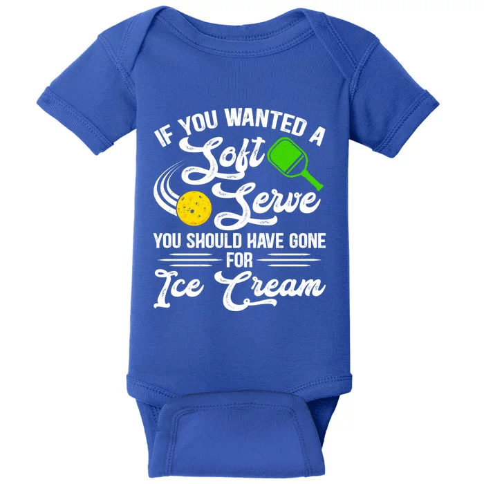 If You Wanted A Soft Serve Funny Pickleball Player Gift Baby Bodysuit