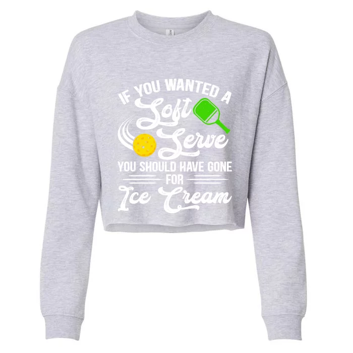 If You Wanted A Soft Serve Funny Pickleball Player Gift Cropped Pullover Crew