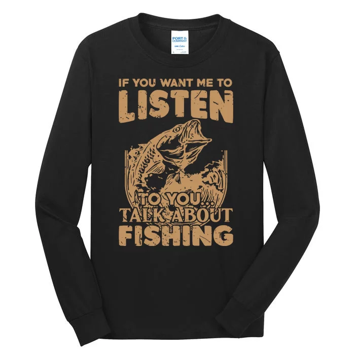 If You Want Me To Listen Talk About Fishing Funny Fisherman Tall Long Sleeve T-Shirt