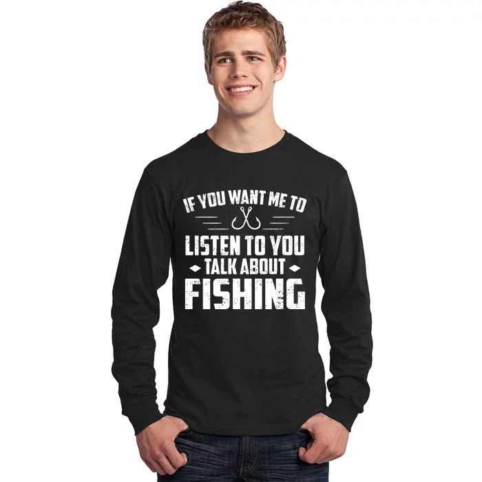 If You Want Me To Listen To You Talk About Trout Fishing Tall Long Sleeve T-Shirt