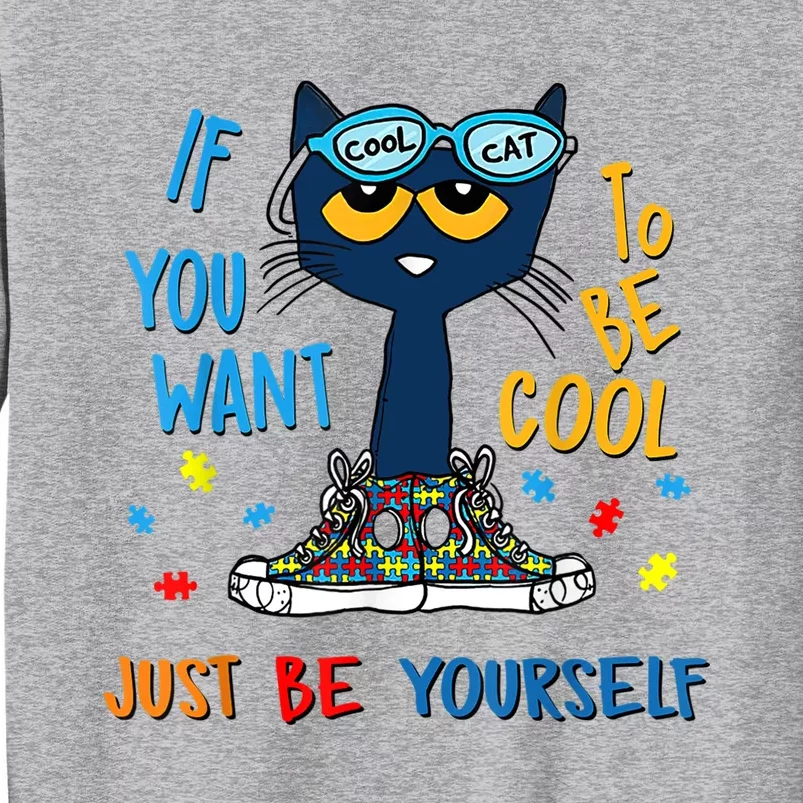 If You Want To Be Cool Just Be Yourself Cat Autism Warrior Tall Sweatshirt