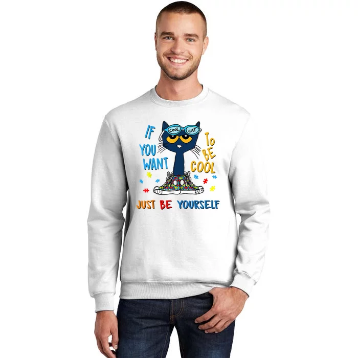 If You Want To Be Cool Just Be Yourself Cat Autism Warrior Sweatshirt