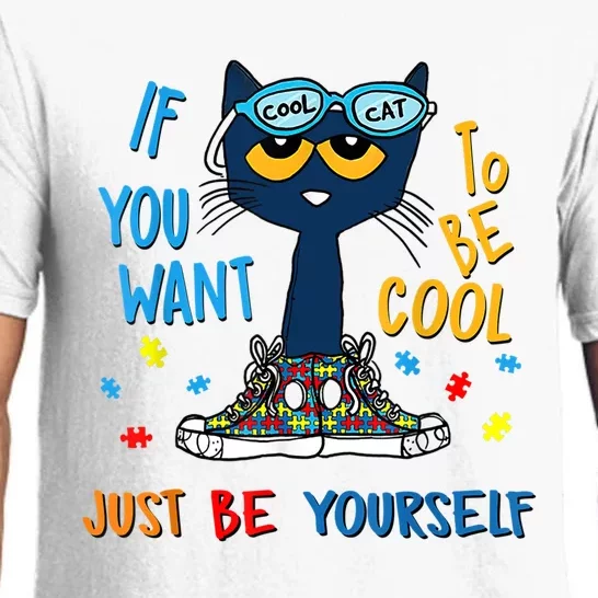 If You Want To Be Cool Just Be Yourself Cat Autism Warrior Pajama Set