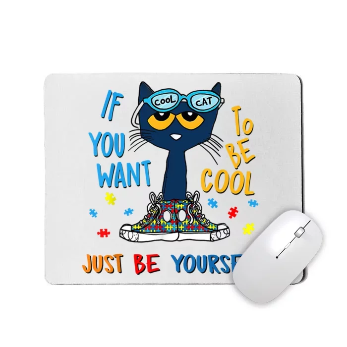 If You Want To Be Cool Just Be Yourself Cat Autism Warrior Mousepad