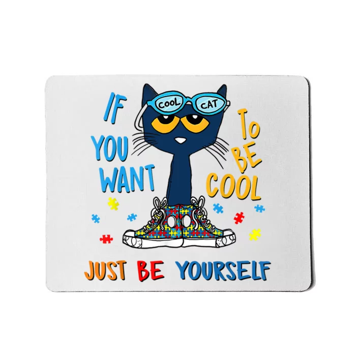 If You Want To Be Cool Just Be Yourself Cat Autism Warrior Mousepad