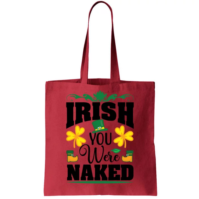 Irish You Were Naked Funny St Patricks Tote Bag