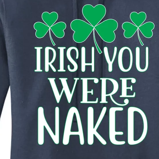 Irish You Were Naked Funny St Patricks Women's Pullover Hoodie