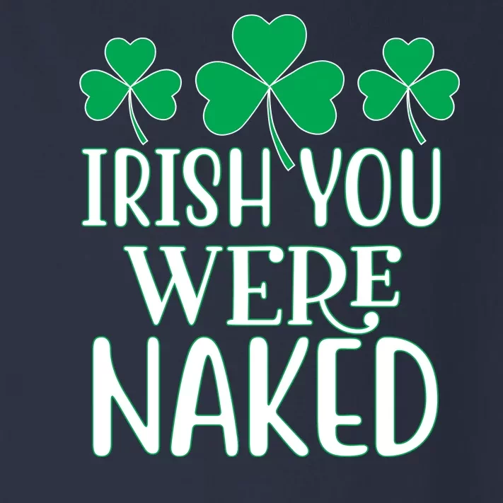 Irish You Were Naked Funny St Patricks Toddler Long Sleeve Shirt