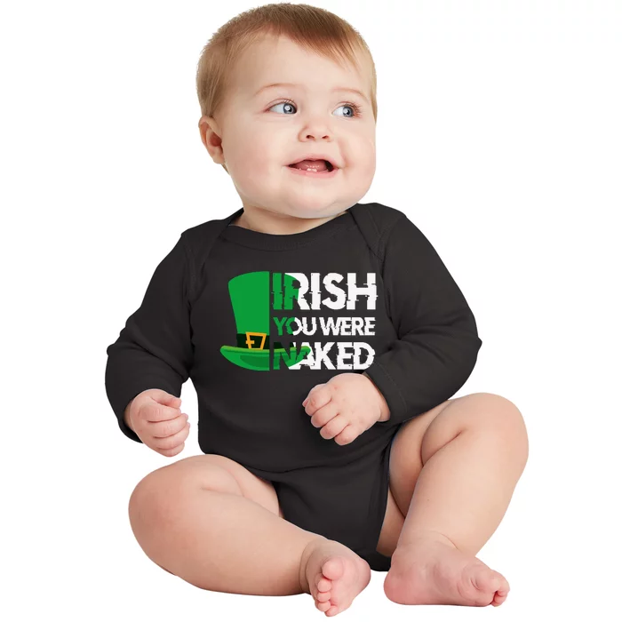 Irish You Were Naked Funny St Patricks Baby Long Sleeve Bodysuit