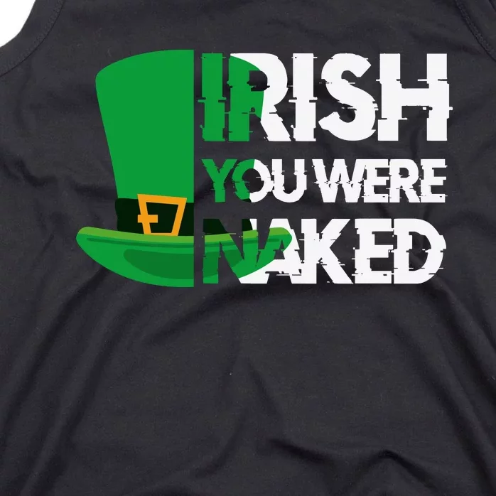 Irish You Were Naked Funny St Patricks Tank Top