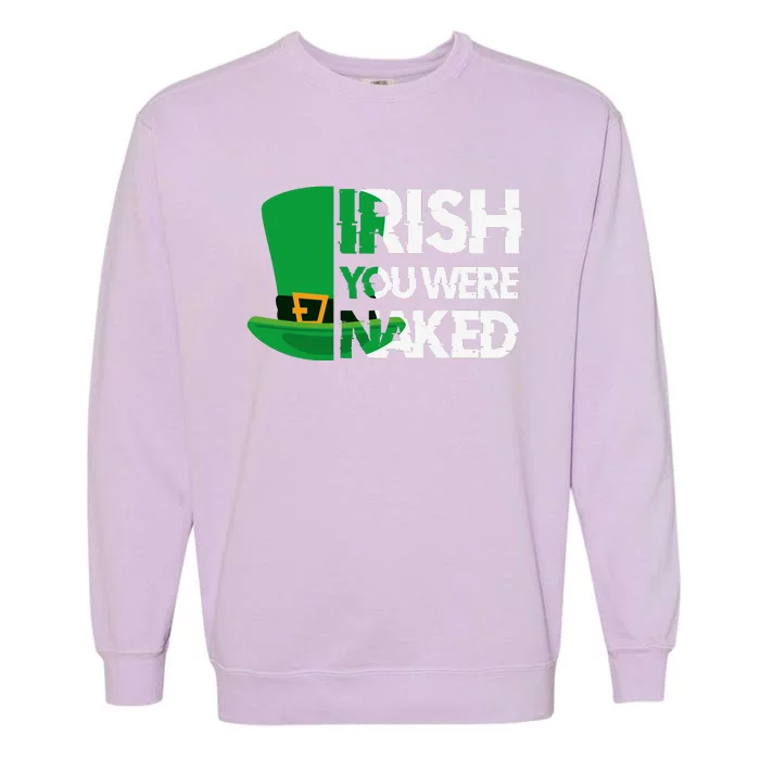 Irish You Were Naked Funny St Patricks Garment-Dyed Sweatshirt