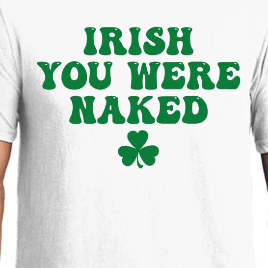 Irish You Were Naked Funny St Patricks Pajama Set