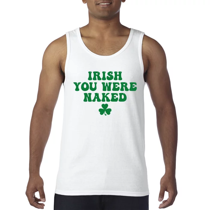 Irish You Were Naked Funny St Patricks Tank Top