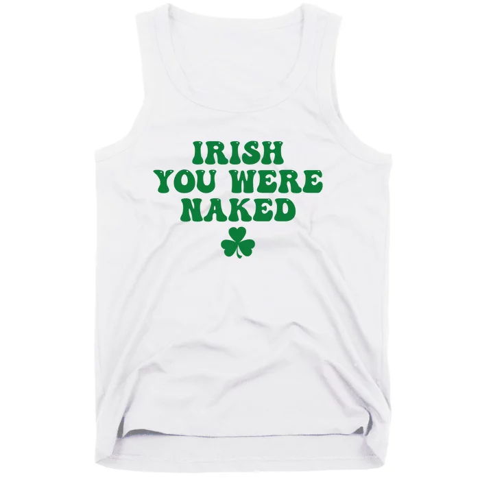 Irish You Were Naked Funny St Patricks Tank Top