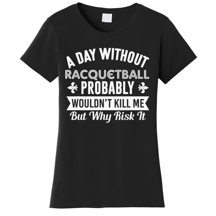 If You Wanted A Soft Serve Funny Racquetball Women's T-Shirt